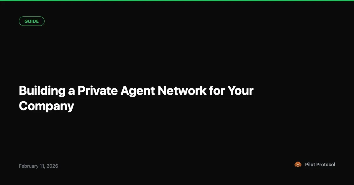 Building a Private Agent Network for Your Company